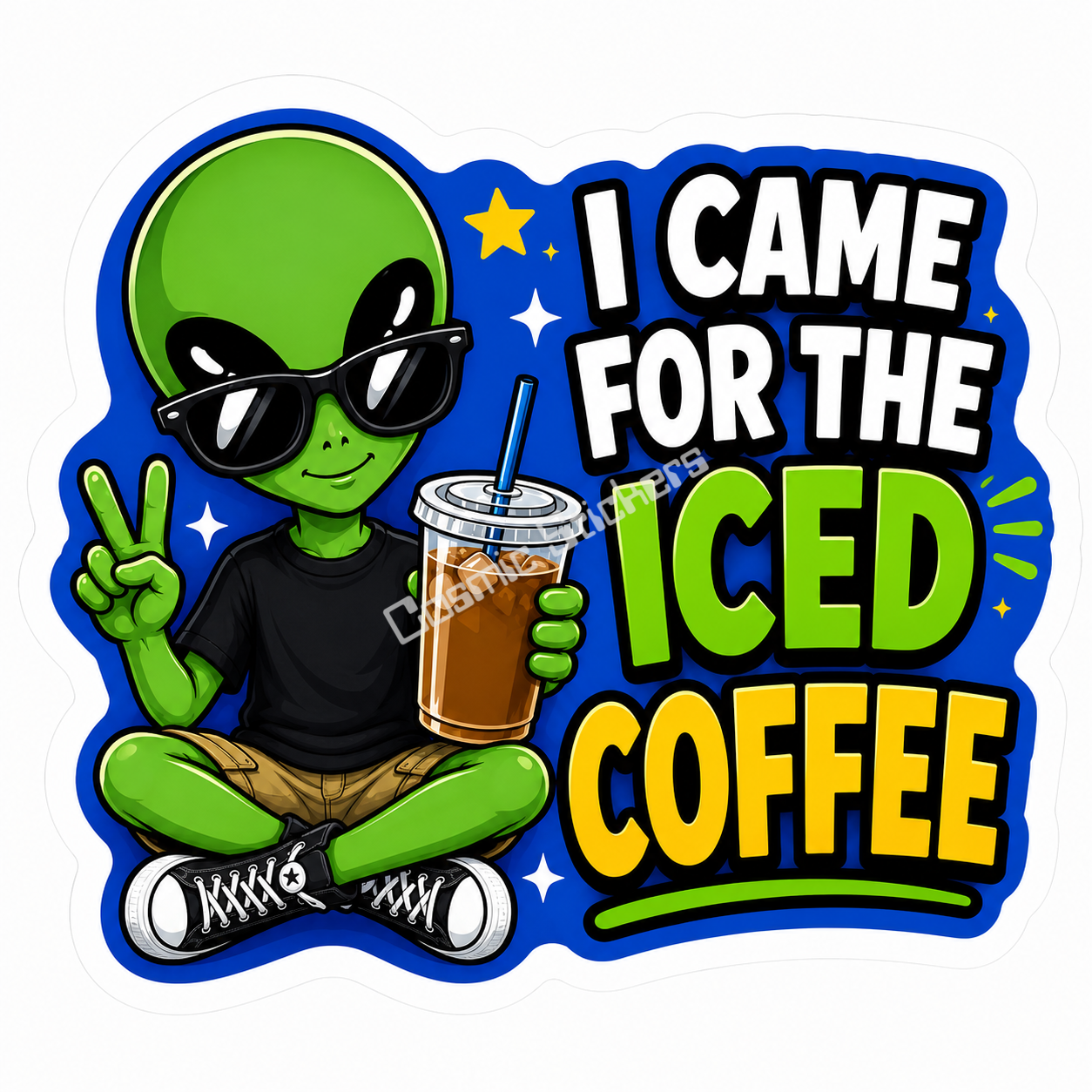 Cosmic Alien - I Came For The Iced Coffee