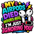 Cosmic Stickers - My AirPods Died