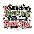 If Someone Hasn’t Told You…