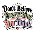 Don’t Believe Everything…