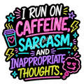 I Run On Caffeine…
