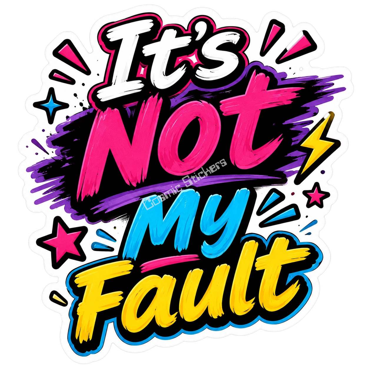 Cosmic Stickers - It’s Not My Fault