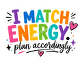 I Match Energy…