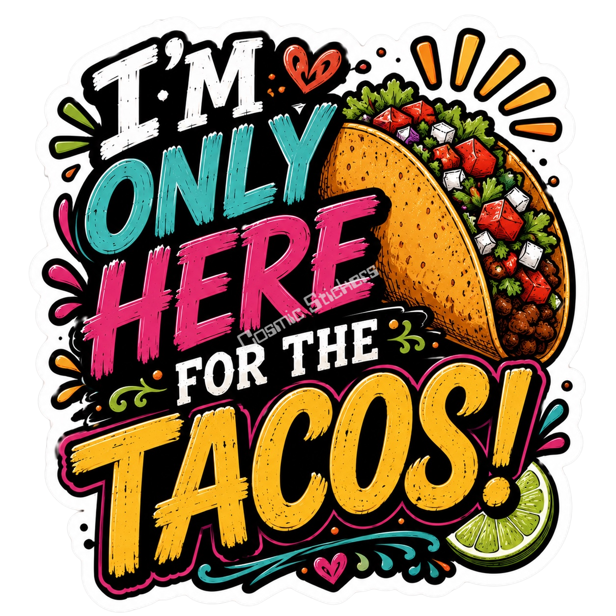 Cosmic Stickers - Only Here For The Tacos