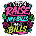 I Need A Raise…
