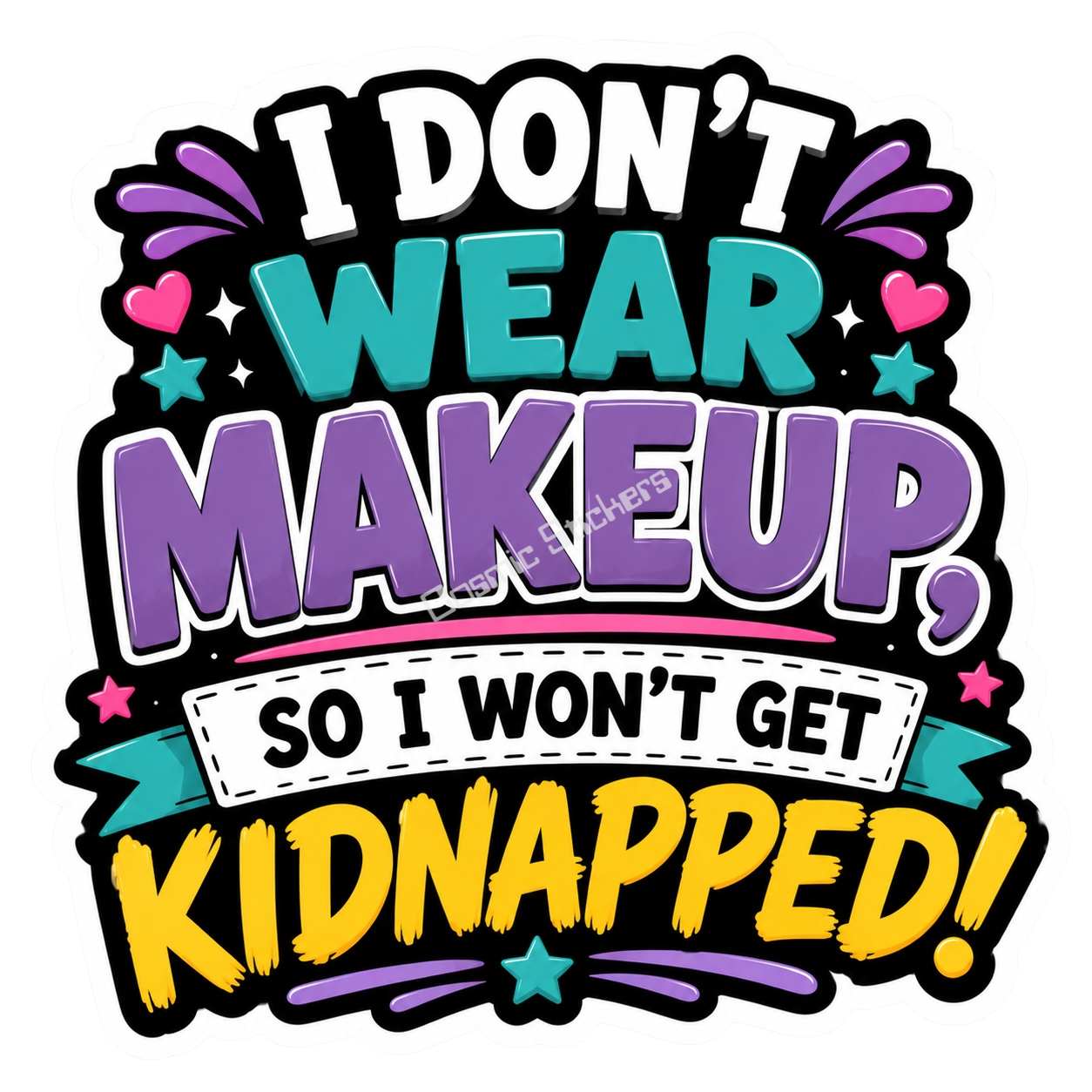 Cosmic Stickers - I Don’t Wear Makeup