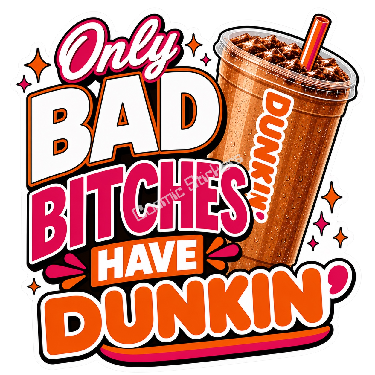 Only Bad Bitches Have Dunkin’