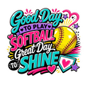 Girls Softball - Good Day To Play Softball