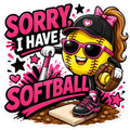 Girls Softball - Sorry, I Have Softball