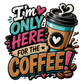 Cosmic Stickers - I’m Only Here For The Coffee