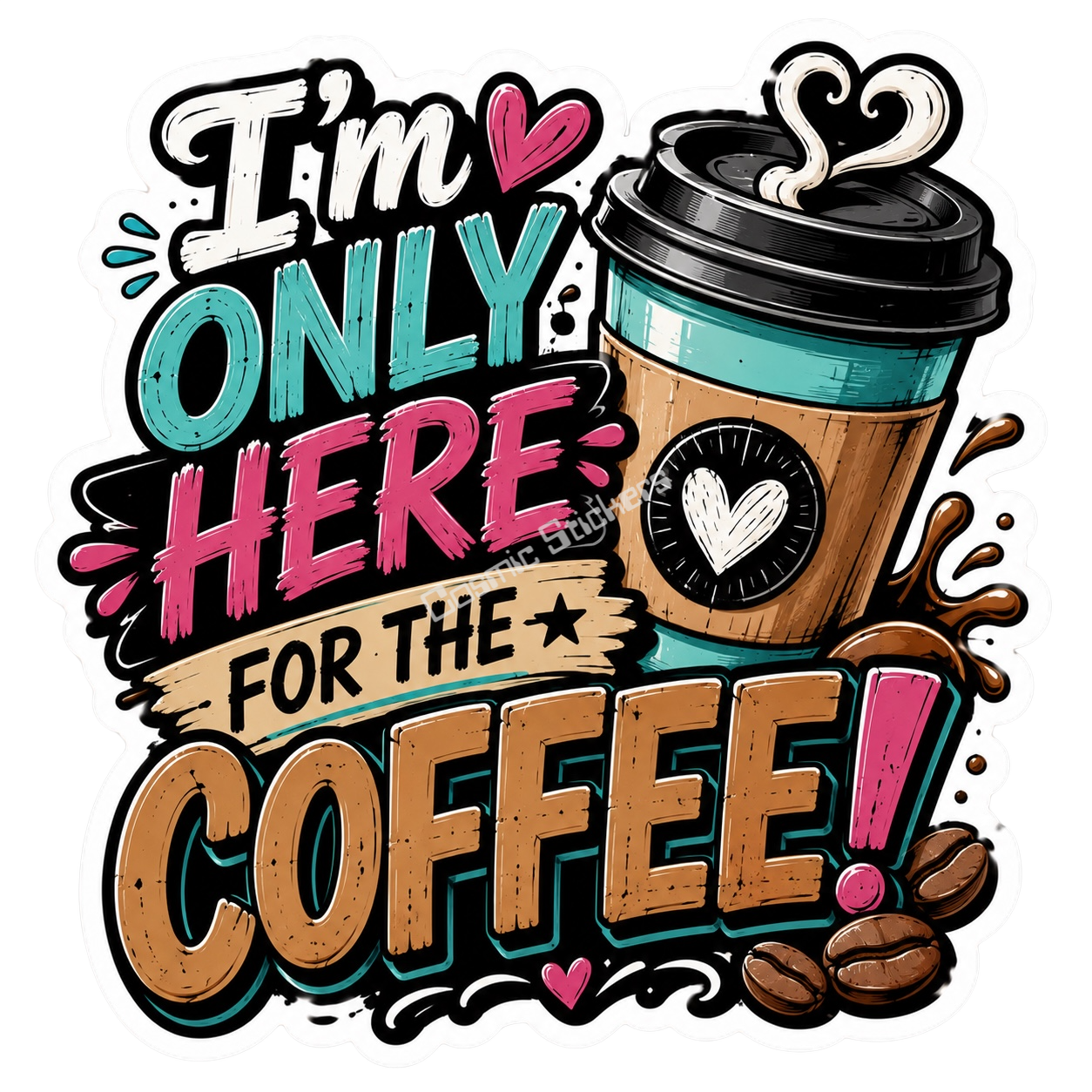Cosmic Stickers - I’m Only Here For The Coffee