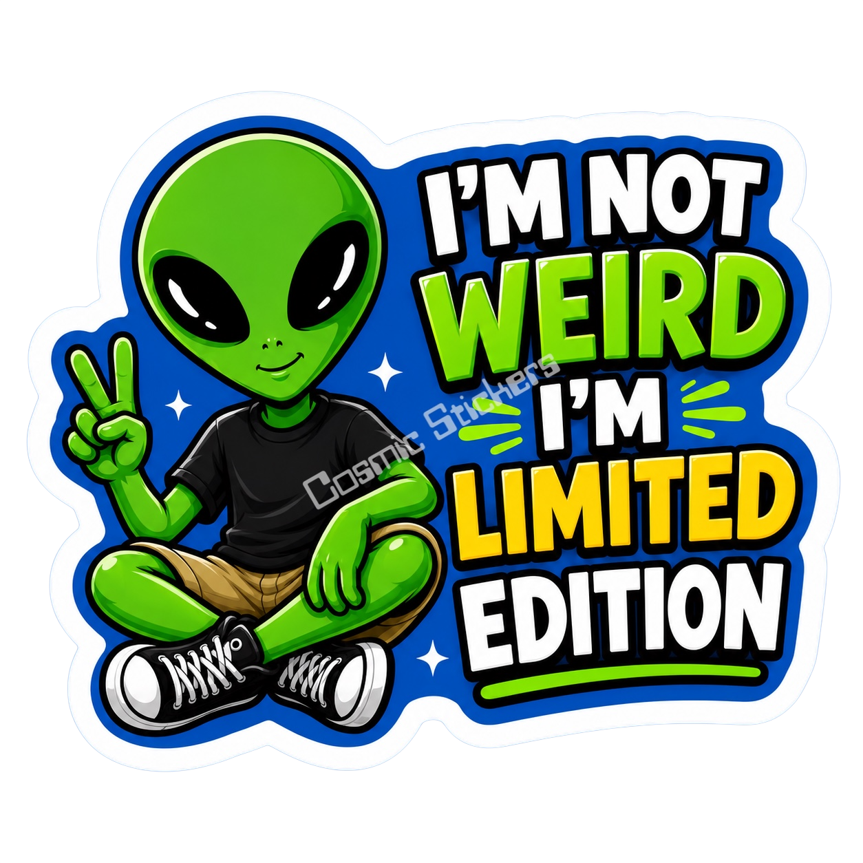 Cosmic Alien - I’m Not Weird, I’m A Limited Edition