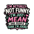 I am actually not funny
